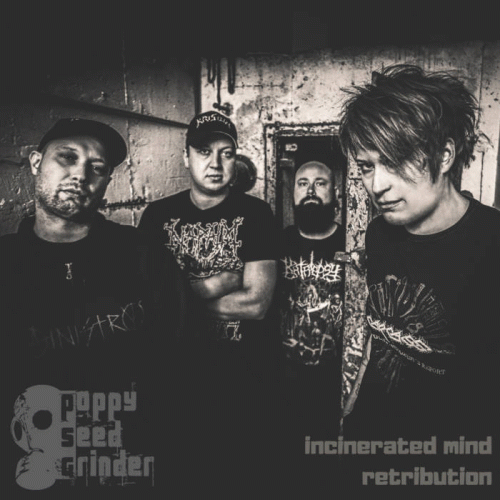 Poppy Seed Grinder : Incinerated Mind - Retribution